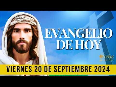 EVANGELIO DE HOY   Viernes 20 de Septiembre 2024 ? Reflexio?n, Mensaje y Bendicio?n del Di?a