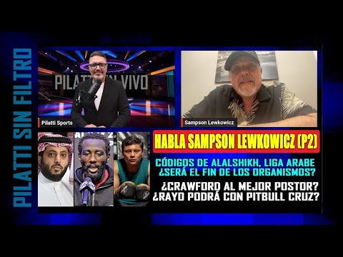 Habla Lewkowicz (P2): Preguntas del millón sobre Liga Arabe, Alalshikh, Crawford y el Pitbull Cruz