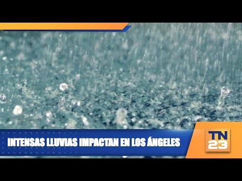 Intensas lluvias impactan en Los Ángeles