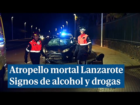 La conductora el atropello mortal en Lanzarote presentaba signos de estar bebida y drogada