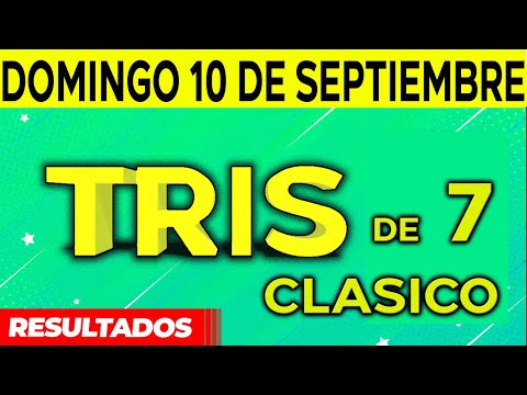 Resultados Tris de las Siete y Tris Clásico del 10/09/2023