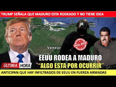 Trump tenemos rodeado a Maduro EEUU impedira buques de Iran