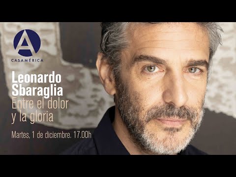 Leonardo Sbaraglia. Entre el dolor y la gloria