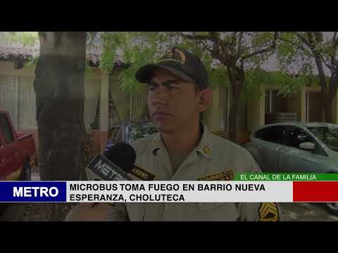 MICROBUS TOMA FUEGO EN BARRIO NUEVA ESPERANZA, CHOLUTECA