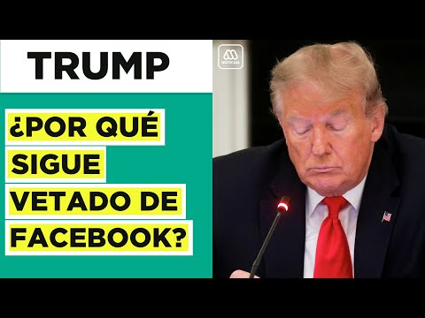 Polémica con Trump ¿Por qué fue vetado de Facebook