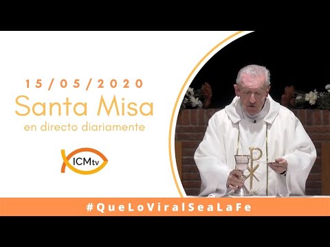 Santa Misa - Viernes 15 de Mayo 2020
