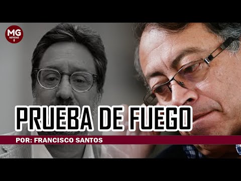 PRUEBA DE FUEGO  Columna Francisco Santos