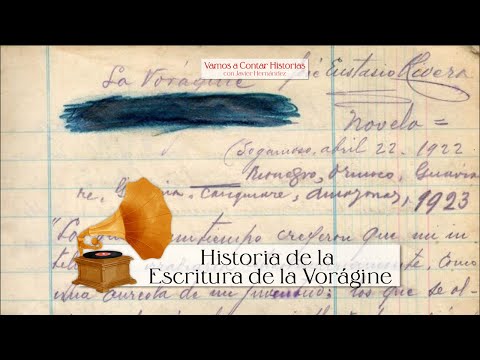 Historia de la Escritura de la Vorágine - Vamos a Contar Historias con Javier Hernández