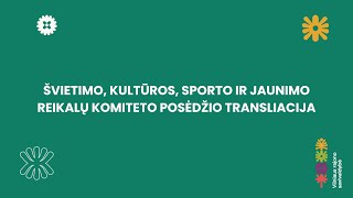 Švietimo, kultūros, sporto ir jaunimo reikalų komitetas (1 dalis)