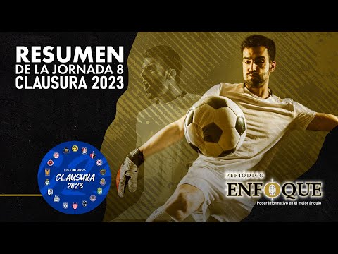 Resumen de la jornada 8 #clausura2023 | Periódico Enfoque