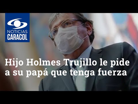 Hijo de ministro Carlos Holmes Trujillo le pide a su papá que tenga fuerza