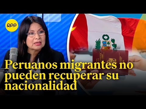 Situación de los peruanos migrantes que no pueden recuperar la nacionalidad
