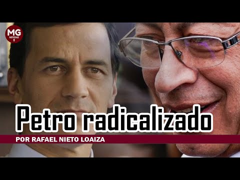 PETRO RADICALIZADO  Por Rafael Nieto Loaiza