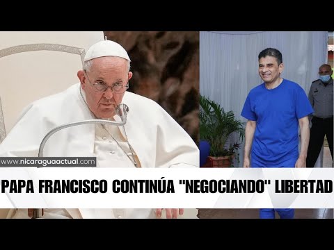 Papa  Francisco asegura que están negociando con Ortega liberación de Monseñor Álvarez