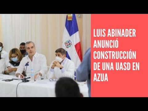 Presidente Luis Abinader anuncia construcción de UASD en Azua