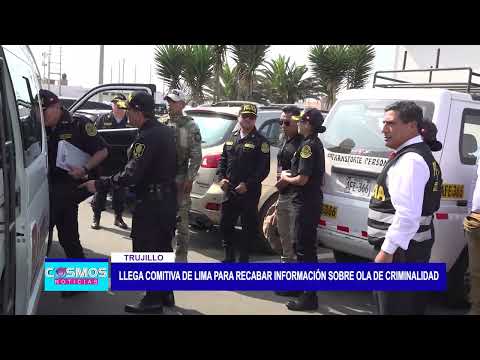Trujillo: Llega comitiva de Lima para recabar información sobre ola de criminalidad