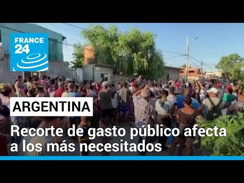 Argentina: recorte del gasto público afecta a la población más pobre del país • FRANCE 24 Español