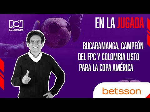 Bucaramanga, campeón del FPC y Colombia listo para la Copa América