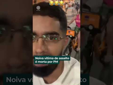 Noiva vítima de assalto é morta por PM | #shorts #domingoespetacular