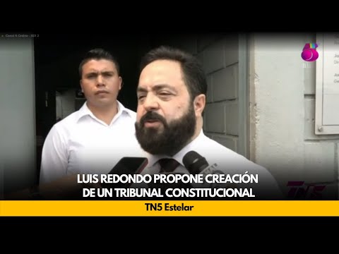 Luis Redondo propone creación de un Tribunal Constitucional