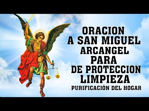 ORACION A SAN MIGUEL ARCANGEL PARA DE PROTECCION CONTRA TODO MAL, LIMPIEZA Y PURIFICACIÓN DEL HOGAR
