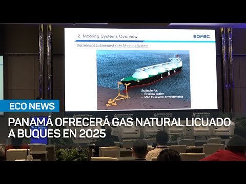 Panamá ofrecerá Gas Natural Licuado a buques que lo usan de combustible a partir del 2025 | #EcoNews