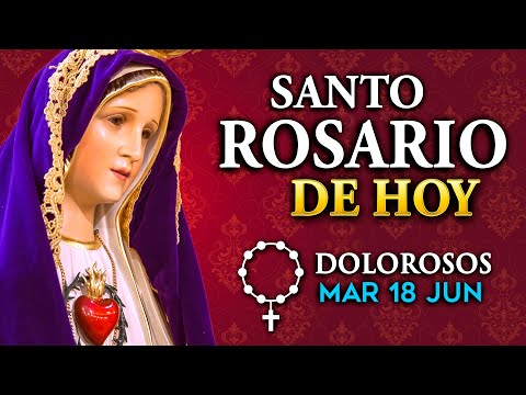 ROSARIO de HOY Misterios Dolorosos del Santo Rosario - martes 18 de Junio  2024