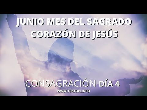 JUNIO MES DEL SAGRADO CORAZÓN DE JESÚS Consagración: Día 4