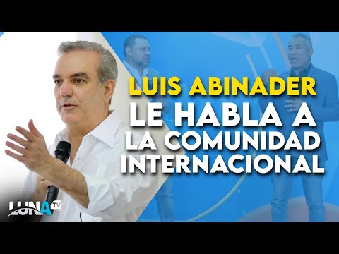 Luis Abinader pide una vez mas las intervención de la comunidad internacional - Enajenados mentales