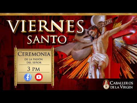 VIERNES SANTO - Celebración de la Pasión del Señor ? 15 de abril 3 pm | Caballeros de la Virgen