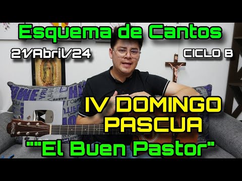 Esquema de Cantos IV DOMINGO PASCUA El Buen Pastor ? 21 de Abril, 2024 - Cantos para la Misa