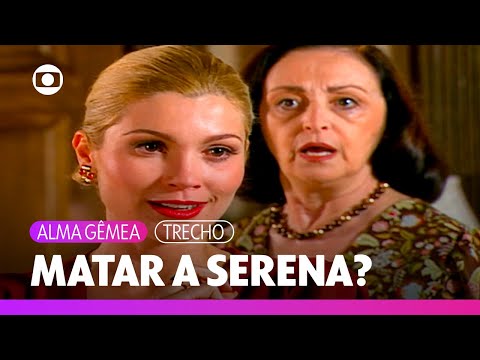 Cristina quer vingança e pede que Débora tire Serena de seu caminho! | Alma Gêmea | TV Globo