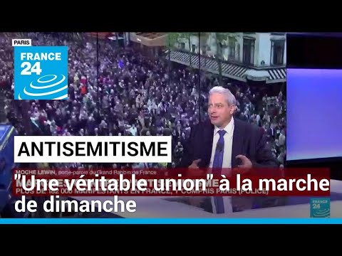 Marche contre l'antisémitisme : On a senti une véritable union pour une cause • FRANCE 24