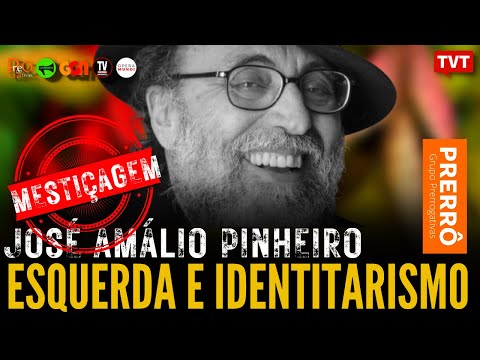 Esquerda e identitarismo, com José Amálio Pinheiro | Prerrogativas