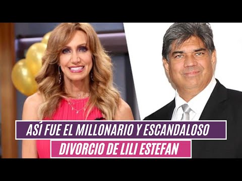 Así fue el millonario y escandaloso divorcio de Lili Estefan