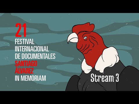 Stream 3,  21 Festival Internacional de Documentales Santiago Alvarez en #cadenastreamingcuba