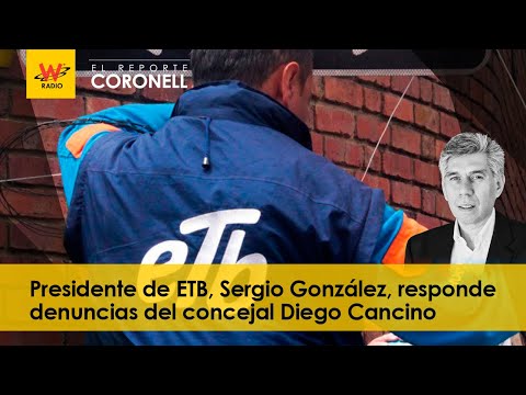 Presidente de ETB, Sergio González, responde denuncias del concejal Diego Cancino