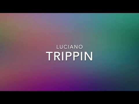 TRIPPIN - LUCIANO (Lyrics)