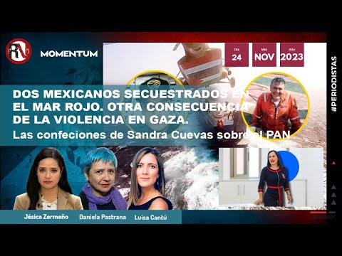 #LasPeriodistas - Dos mexicanos secuestrados en el Mar Rojo. Otra consecuencia de violencia en Gaza