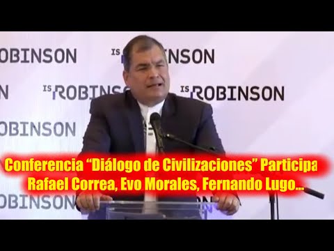 Completo Conferencia “Diálogo de Civilizaciones” Participan Rafael Correa Evo Morales Fernando Lugo