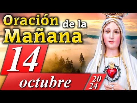 ORACIÓN PARA LA MAÑANA  de hoy  14  de octubre de 2024  Caballeros de la Virgen