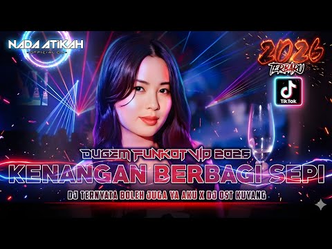 DUGEM FUNKOT VIP 2026 DJ KENANGAN BERBAGI SEPI DJ TERNYATA BOLEH JUGA YA AKU @FDJNADAATIKAH