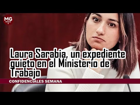 LAURA SARABIA, UN EXPEDIENTE QUIETO EN EL MINISTERIO DE TRABAJO