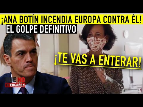 ¡ANA BOTÍN SE REBELA Y ARRUINA DEFINITIVAMENTE A SÁNCHEZ CON OTRO GOLPE TODAVÍA MÁS GORDO EN EUROPA!