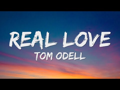 Tom Odell - Real Love (Lyrics)