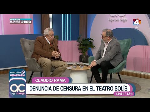 Algo Contigo - Claudio Rama denuncia censura en el Teatro Solís