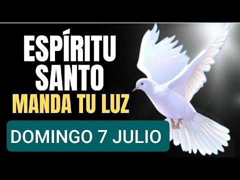 ORACIÓN AL ESPÍRITU SANTO.  DOMINGO 7 DE JULIO DE 2024