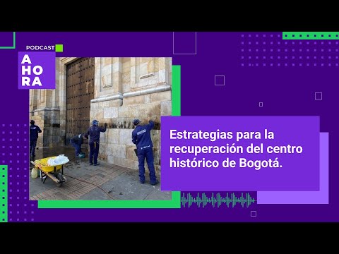 ¿Qué se está haciendo para seguir recuperando el centro histórico de Bogotá?| 16/04/2024