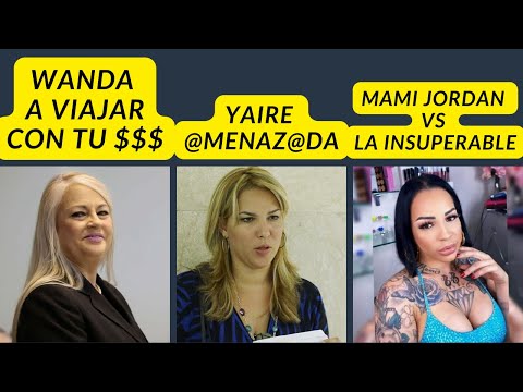 WANDA VAZQUEZ SE VA DE VIAJE CON TU $$$ - YAIRE EN PROBLEMAS - MAMI JORDAN VS LA INSUPERABLE