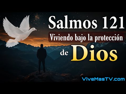 Salmos 121  Viviendo Bajo la Protección de Dios